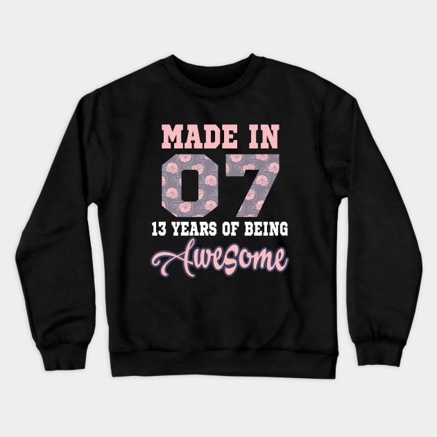 Made in 07 13 years of being Awesome..13th birthday gift Crewneck Sweatshirt by DODG99